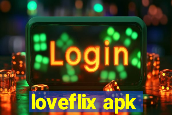 loveflix apk